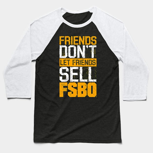 Friends Don't Let Friends FSBO Baseball T-Shirt by Dirt Shirts